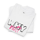 Why Not? | Mix & Match 100% Cotton Unisex Fun-Flirty Lovers’ Tees