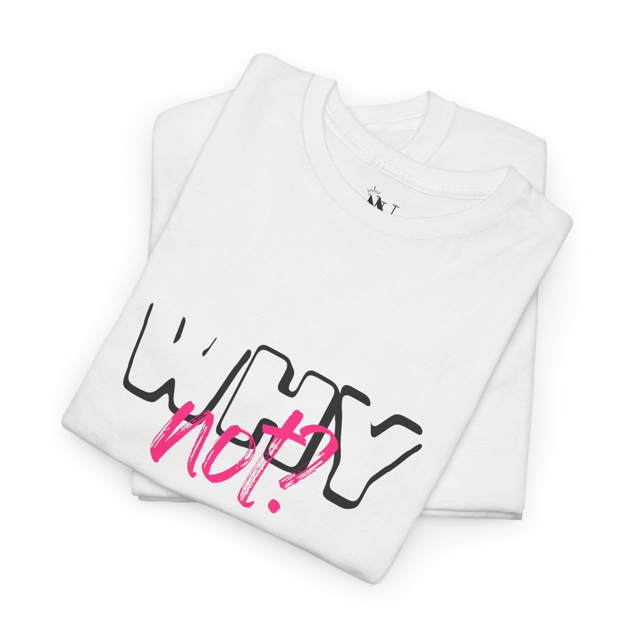Why Not? | Mix & Match 100% Cotton Unisex Fun-Flirty Lovers’ Tees