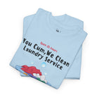 You Cum We Clean | Mix & Match 100% Cotton Unisex Fun-Flirty Lovers’ Tees