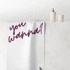 You Wanna? | Mix & Match Naughty XL Fun-Flirty Lovers’ Towels